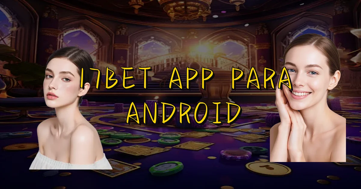 17Bet App Para Android Oficial