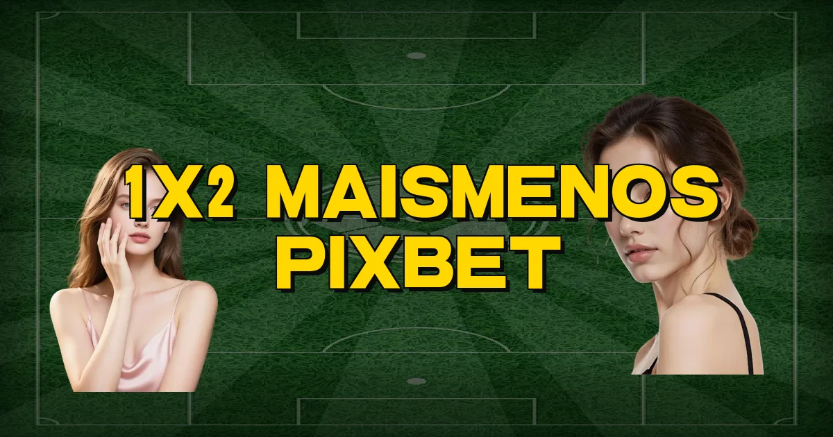 1X2 Maismenos Pixbet Oficial