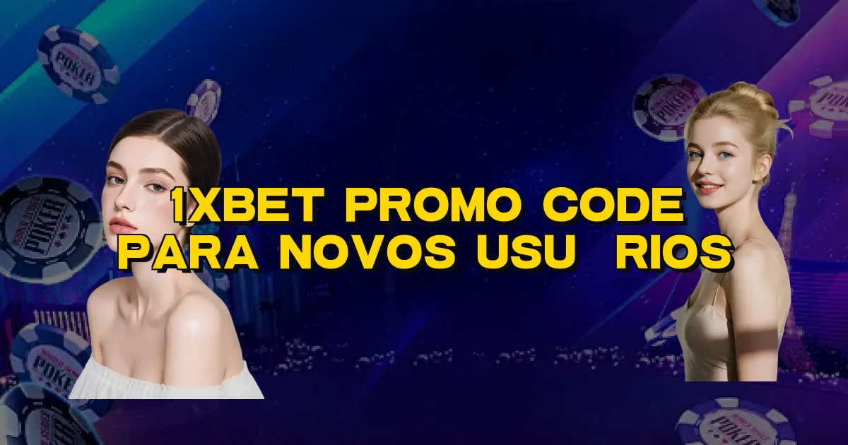 1Xbet Promo Code Para Novos Usuários Oficial
