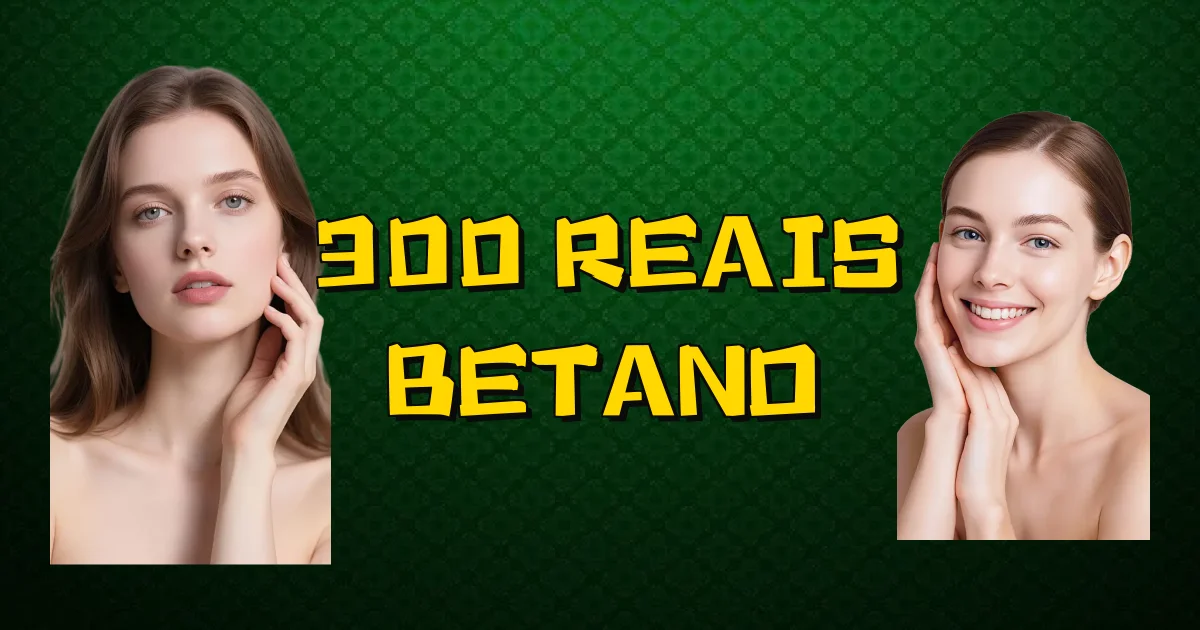 300 Reais Betano Oficial