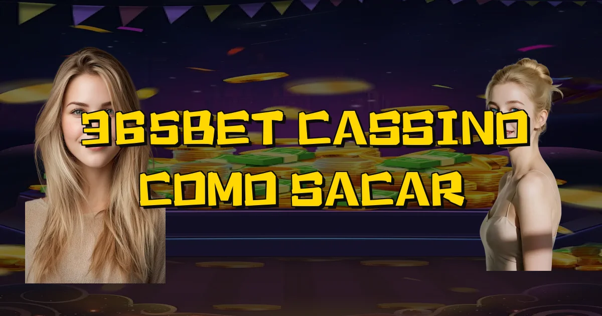 365Bet Cassino Como Sacar Oficial