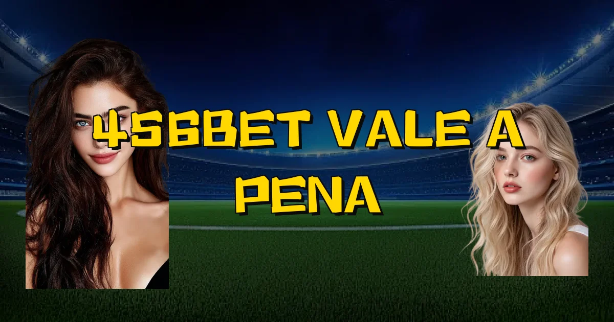 456Bet Vale A Pena Oficial