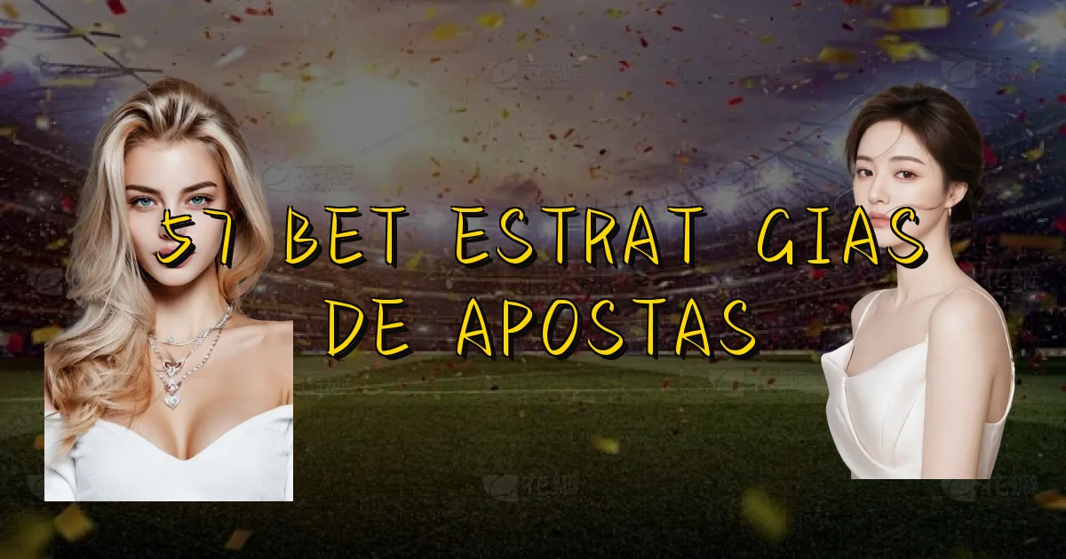 57 Bet Estratégias De Apostas Oficial