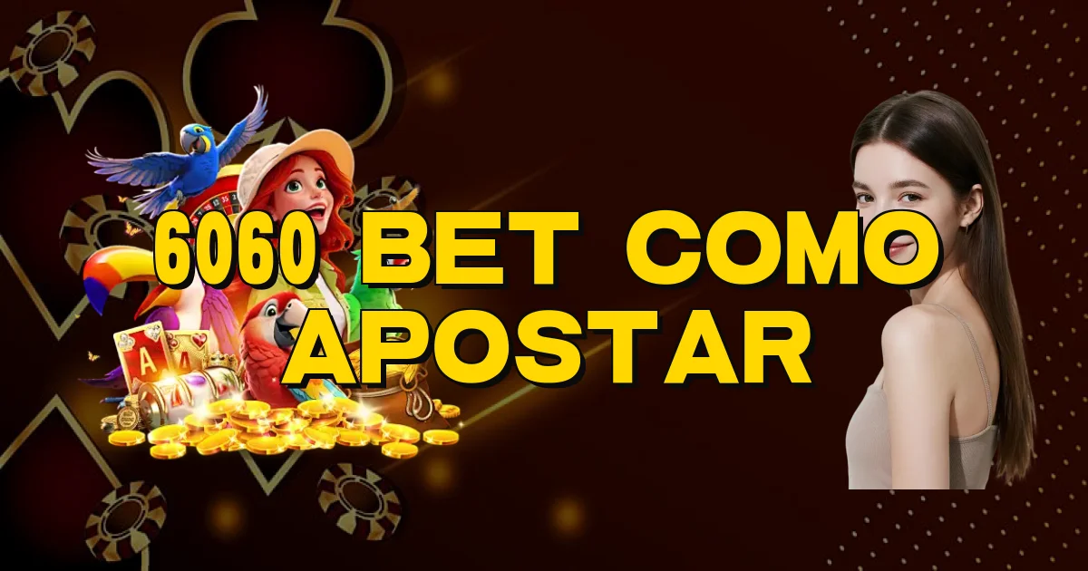 6060 Bet Como Apostar Oficial