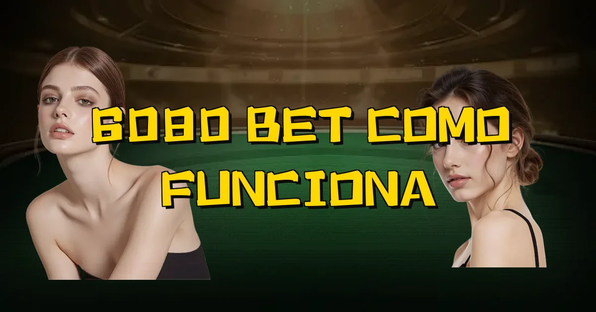 6080 Bet Como Funciona Oficial