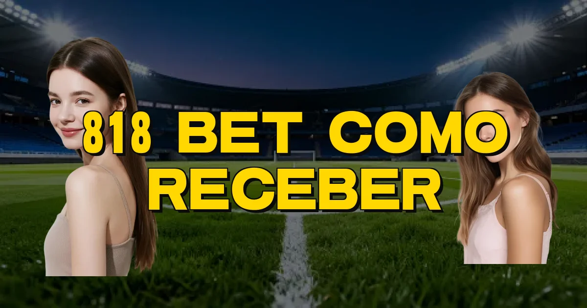 818 Bet Como Receber Oficial