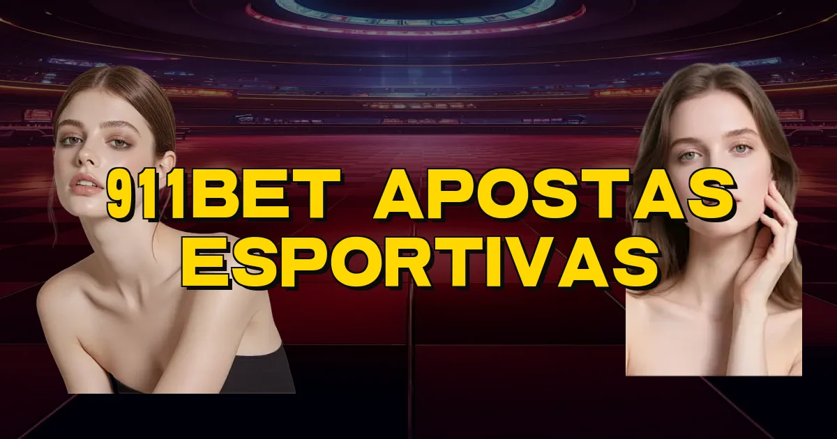 911Bet Apostas Esportivas Oficial