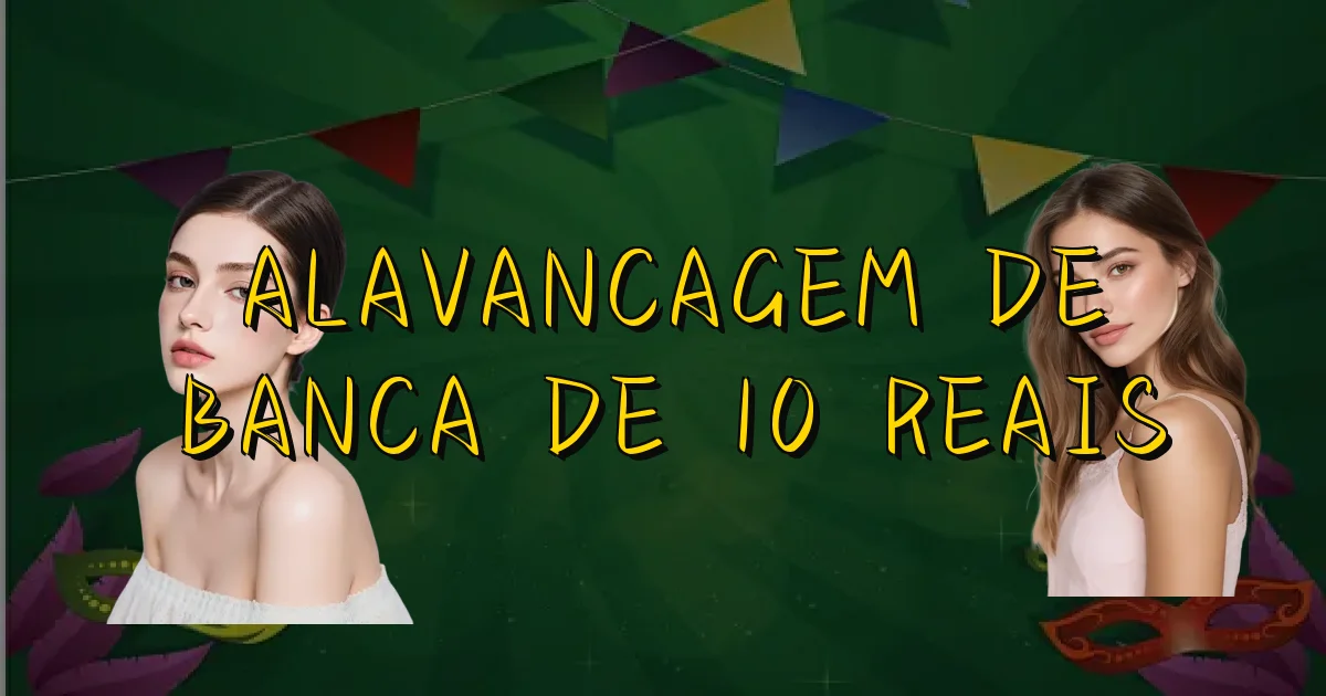 Alavancagem De Banca De 10 Reais Oficial