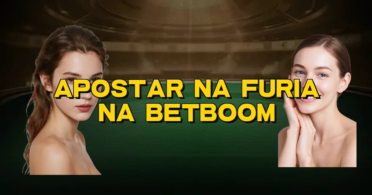 Apostar Na Furia Na Betboom Oficial