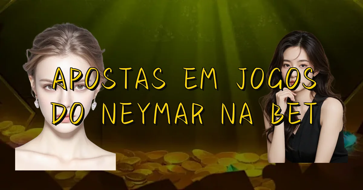 Apostas Em Jogos Do Neymar Na Bet Oficial