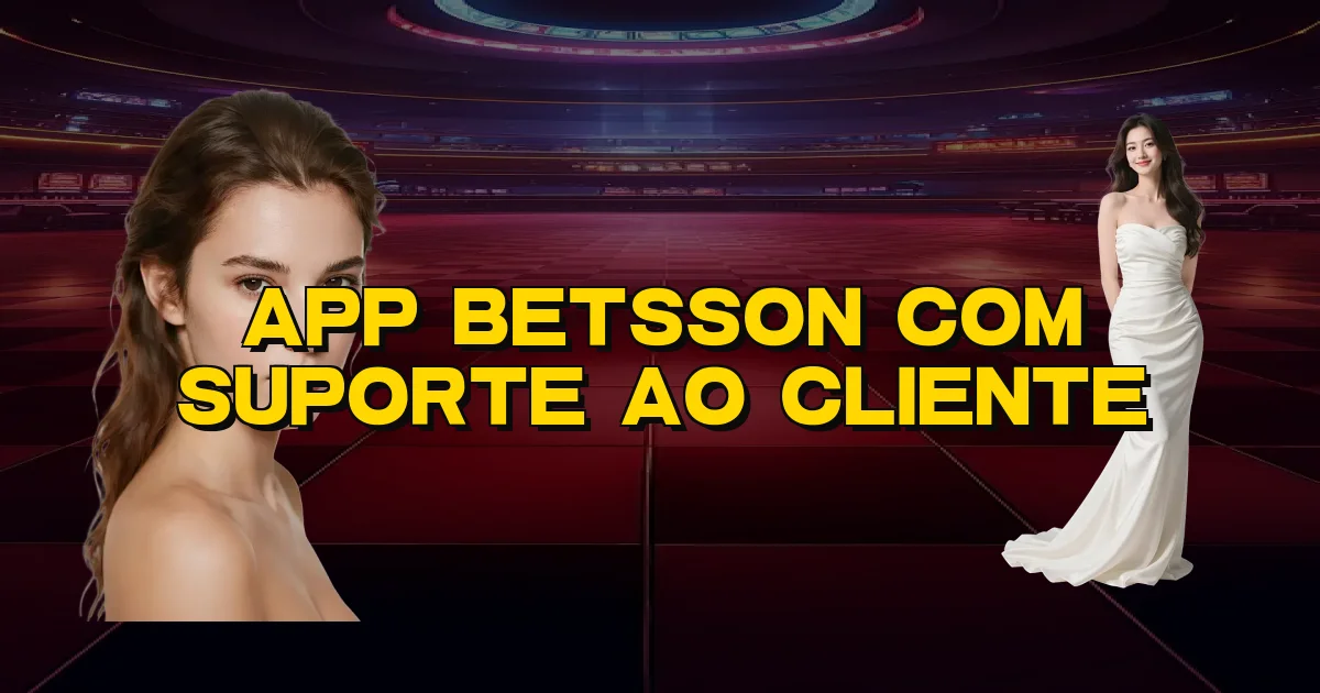 App Betsson Com Suporte Ao Cliente Oficial
