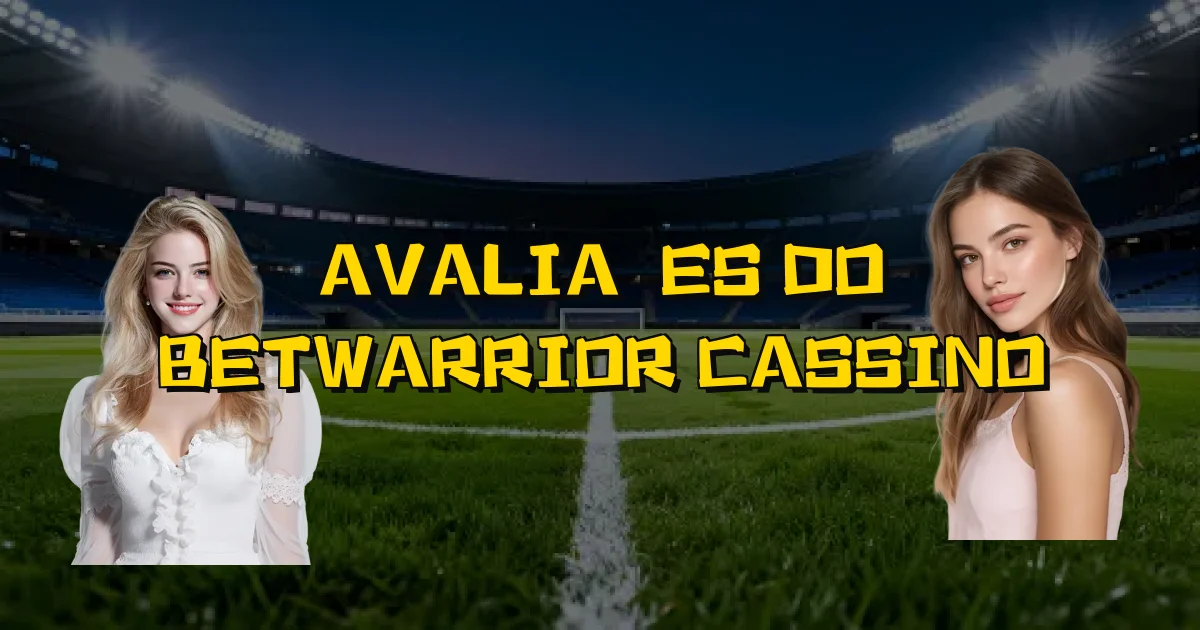 Avaliações Do Betwarrior Cassino Oficial