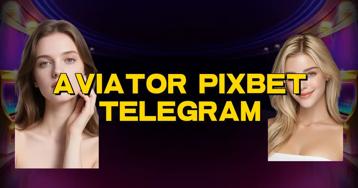 Aviator Pixbet Telegram Oficial