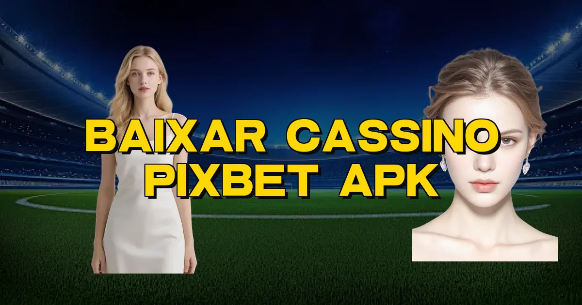 Baixar Cassino Pixbet Apk Oficial