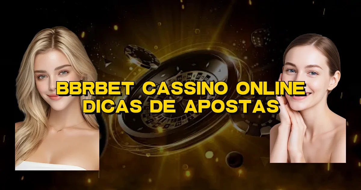 Bbrbet Cassino Online Dicas De Apostas Oficial
