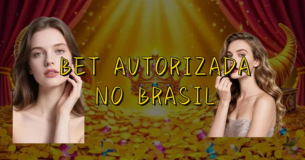 Bet Autorizada No Brasil Oficial