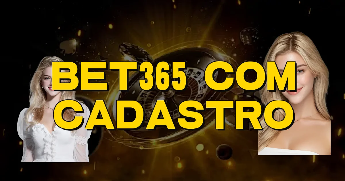 Bet365 Com Cadastro Oficial