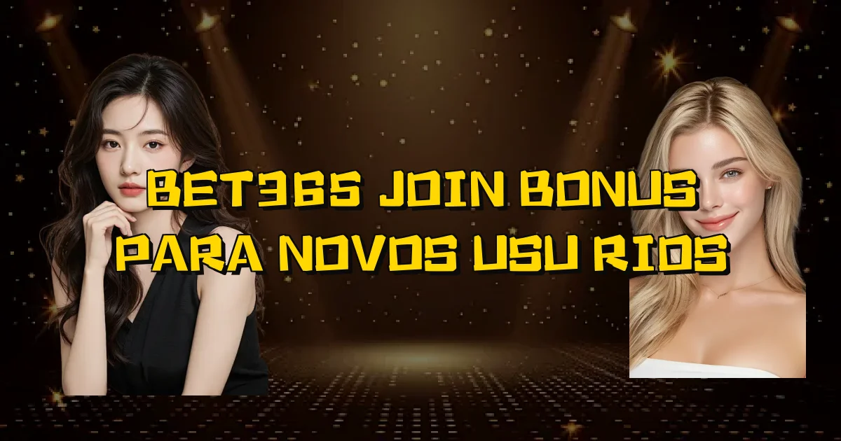 Bet365 Join Bonus Para Novos Usuários Oficial