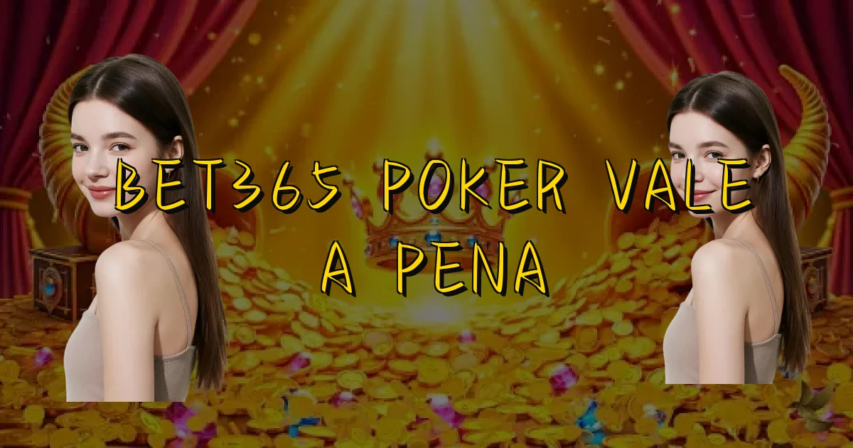 Bet365 Poker Vale A Pena Oficial