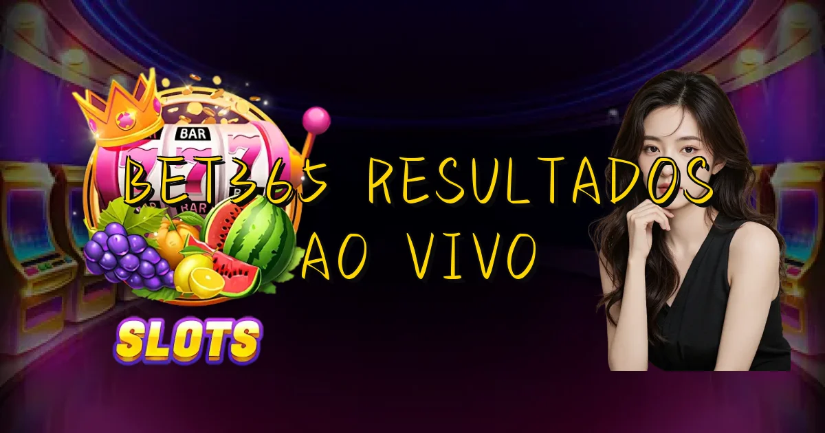 Bet365 Resultados Ao Vivo Oficial