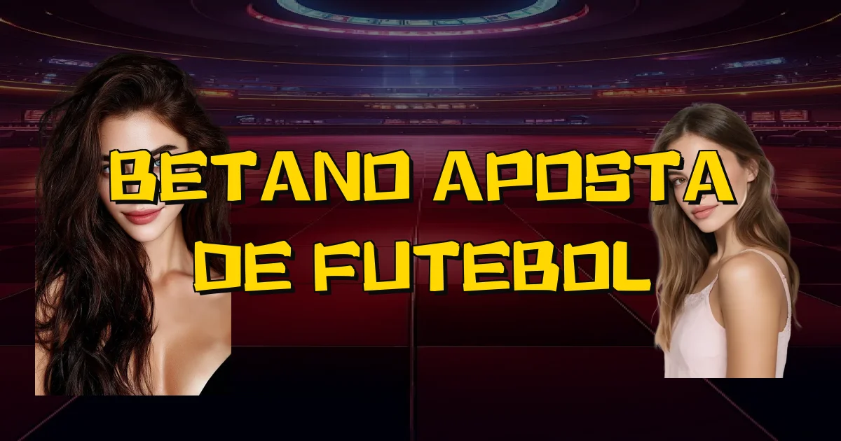 Betano Aposta De Futebol Oficial