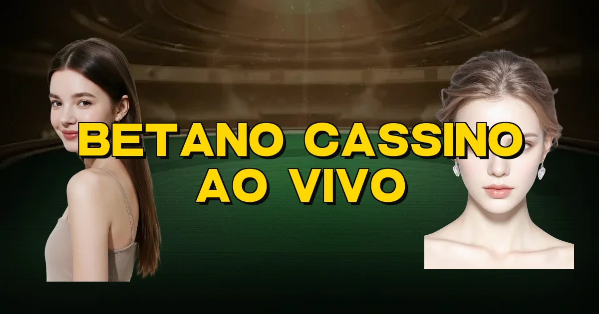 Betano Cassino Ao Vivo Oficial