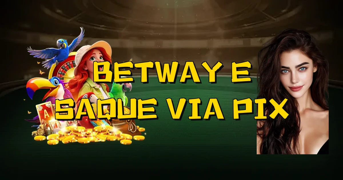 Betway E Saque Via Pix Oficial
