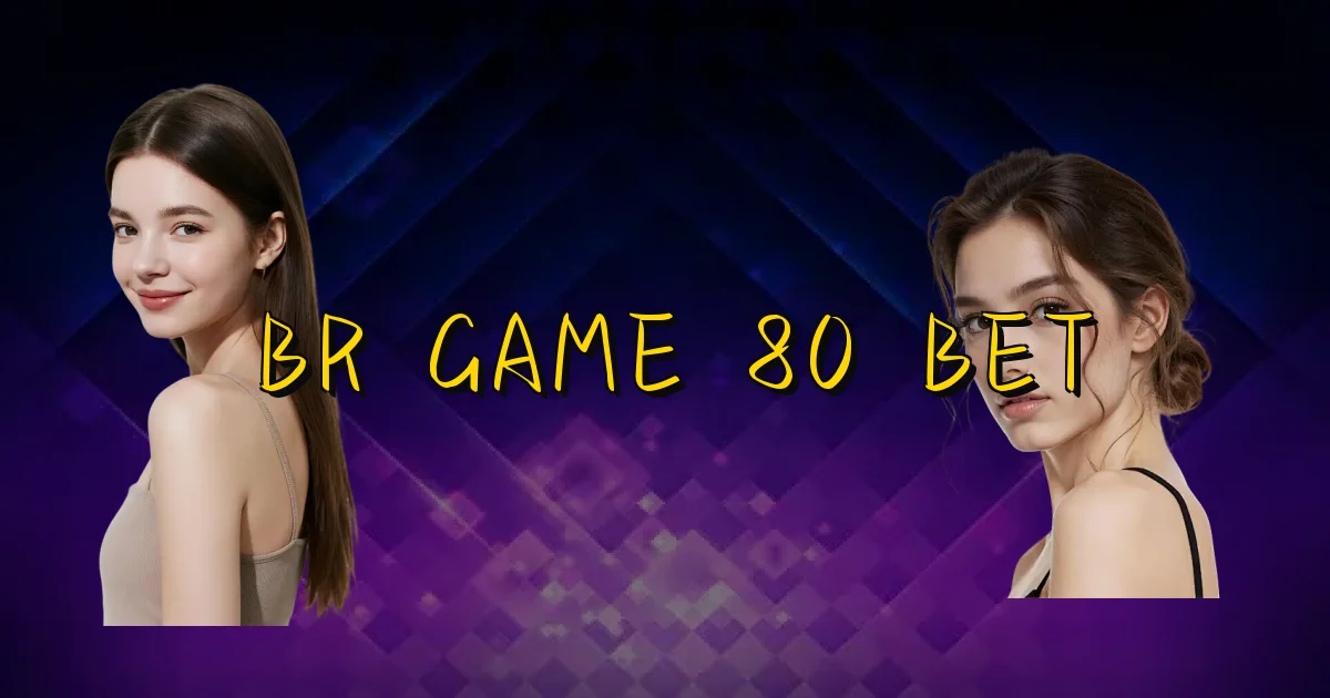 Br Game 80 Bet Oficial