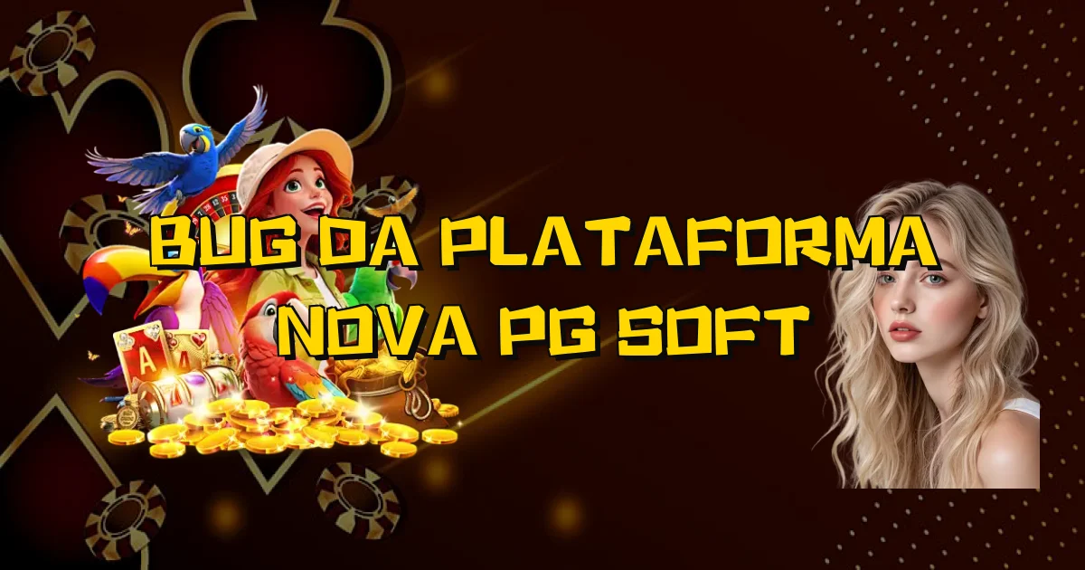 Bug Da Plataforma Nova Pg Soft Oficial