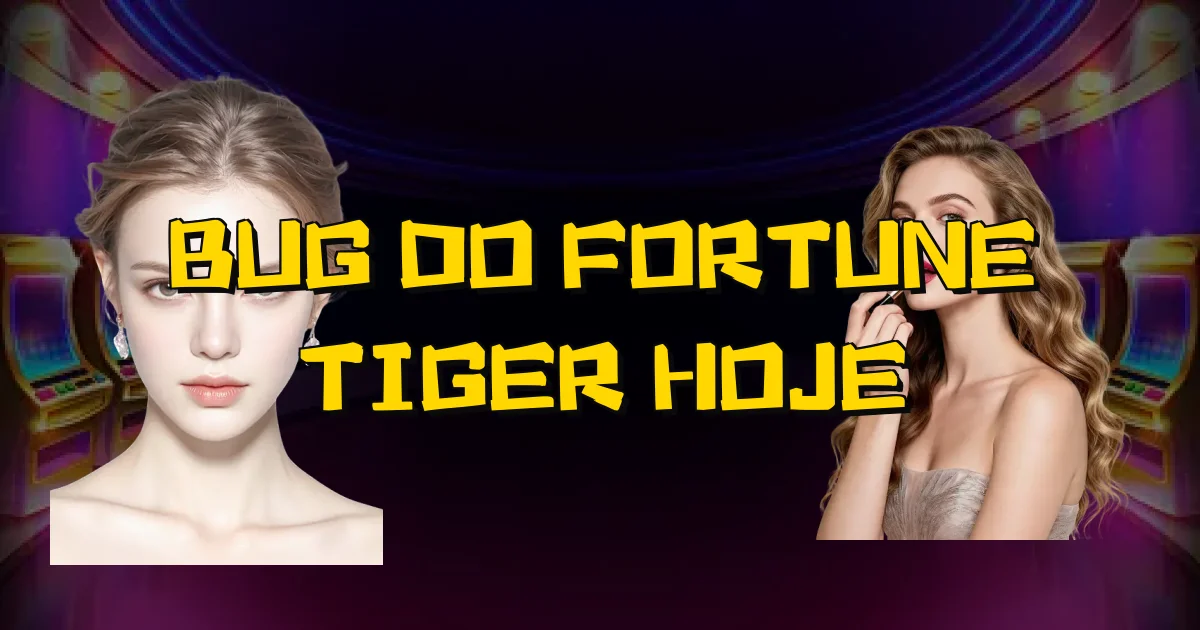 Bug Do Fortune Tiger Hoje Oficial