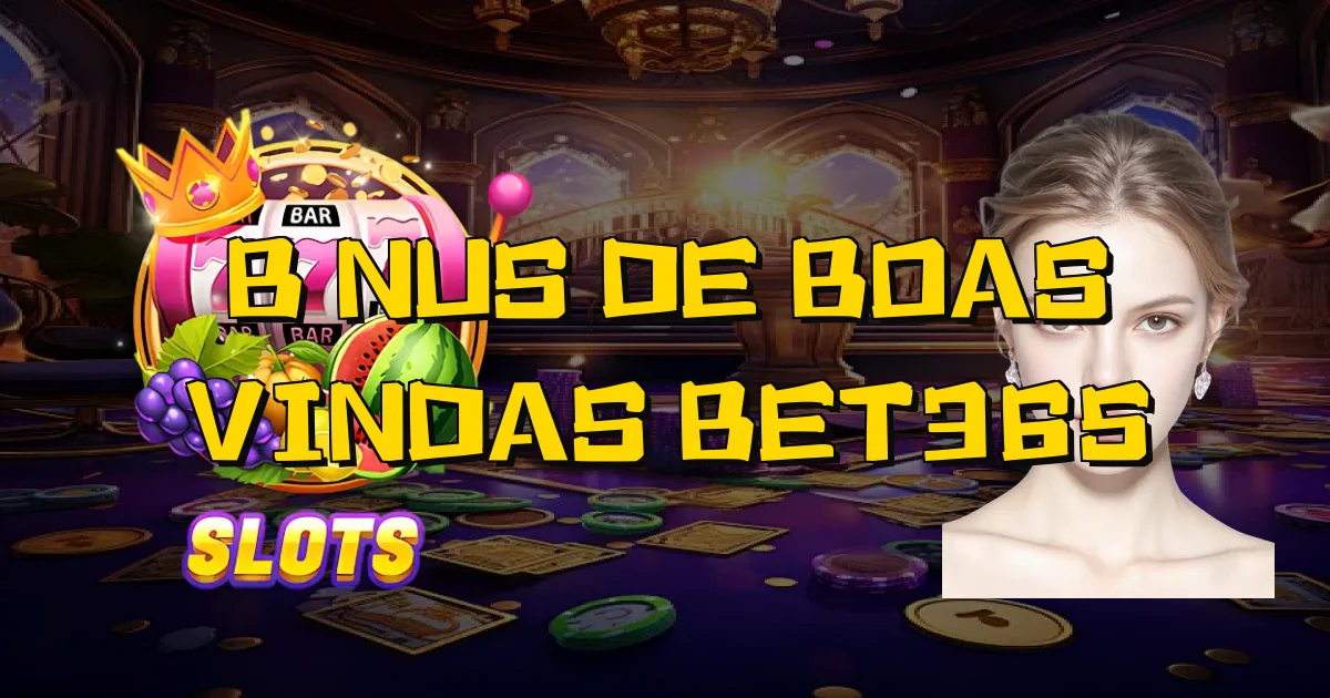 Bônus De Boas Vindas Bet365 Oficial