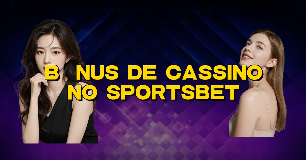 Bônus De Cassino No Sportsbet Oficial