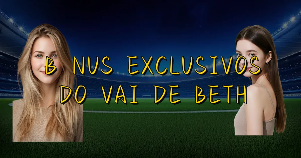 Bônus Exclusivos Do Vai De Beth Oficial