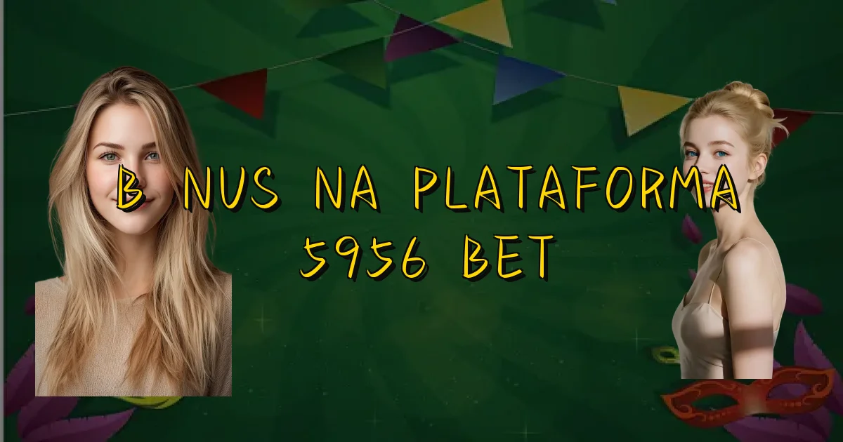 Bônus Na Plataforma 5956 Bet Oficial