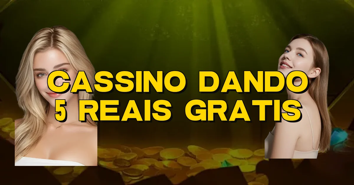 Cassino Dando 5 Reais Gratis Oficial
