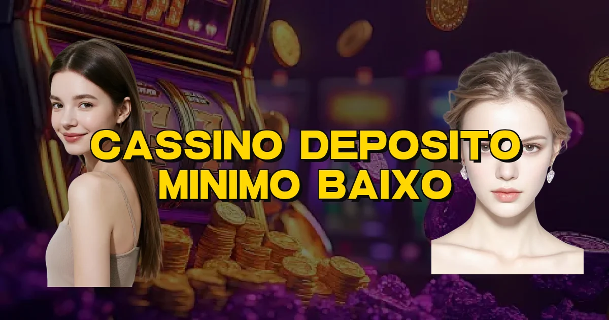 Cassino Deposito Minimo Baixo Oficial