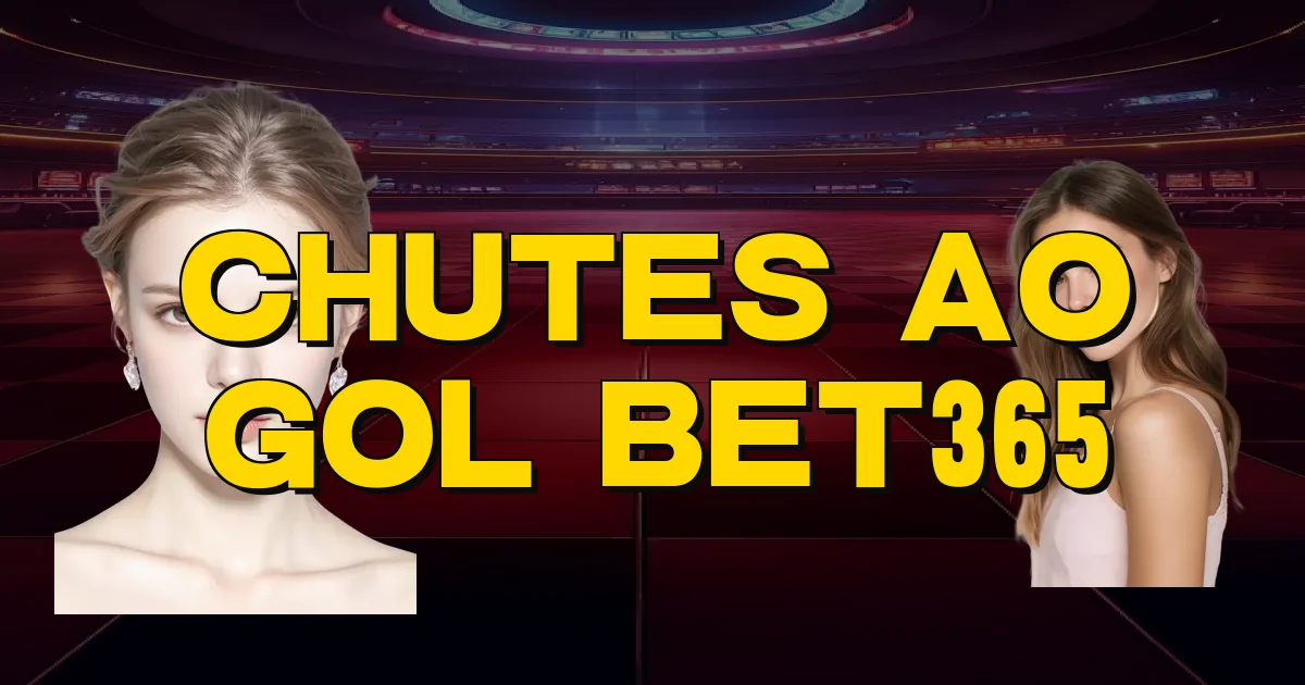 Chutes Ao Gol Bet365 Oficial