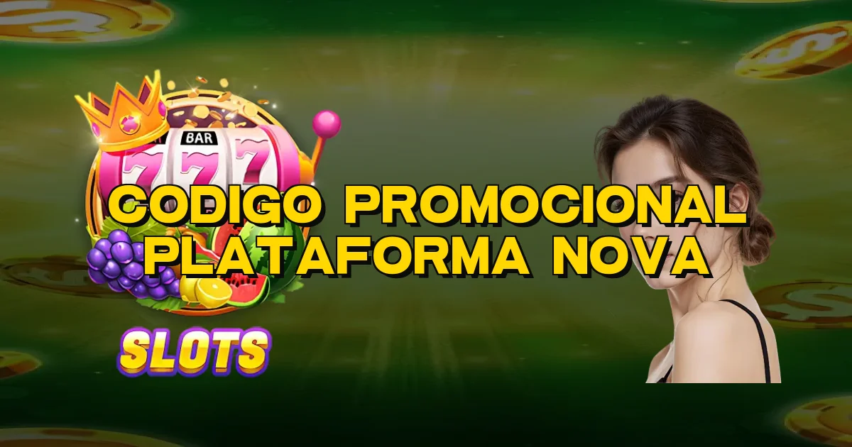 Codigo Promocional Plataforma Nova Oficial