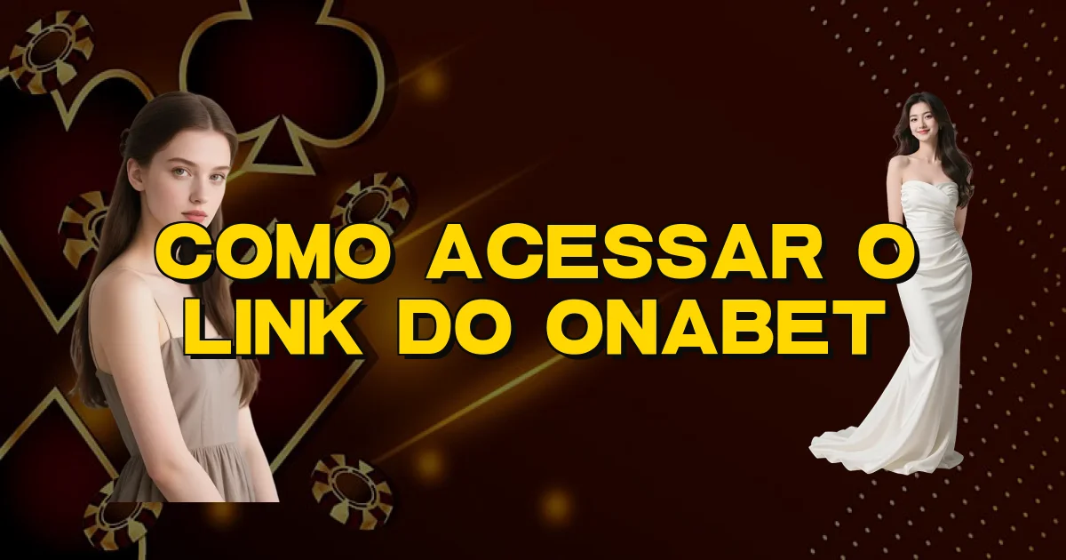 Como Acessar O Link Do Onabet Oficial