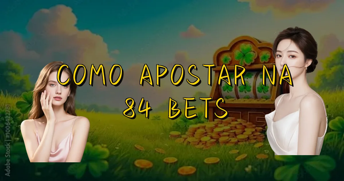 Como Apostar Na 84 Bets Oficial