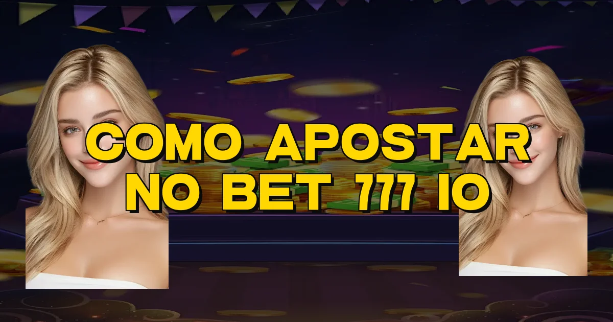 Como Apostar No Bet 777 Io Oficial