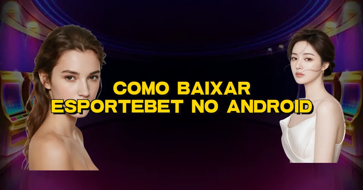 Como Baixar Esportebet No Android Oficial