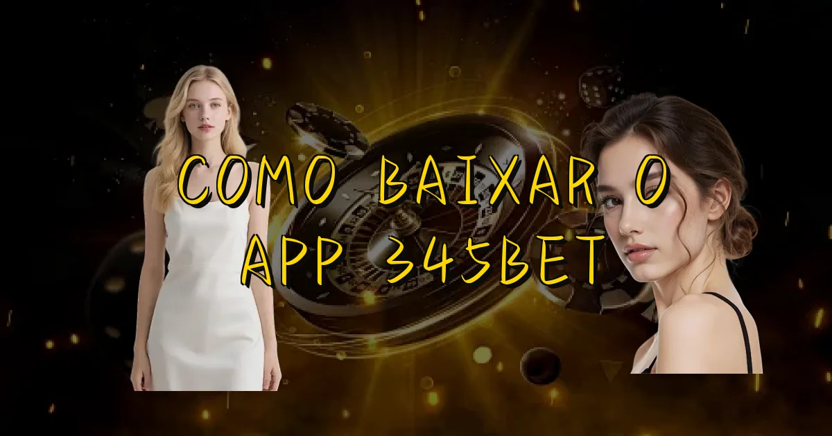 Como Baixar O App 345Bet Oficial
