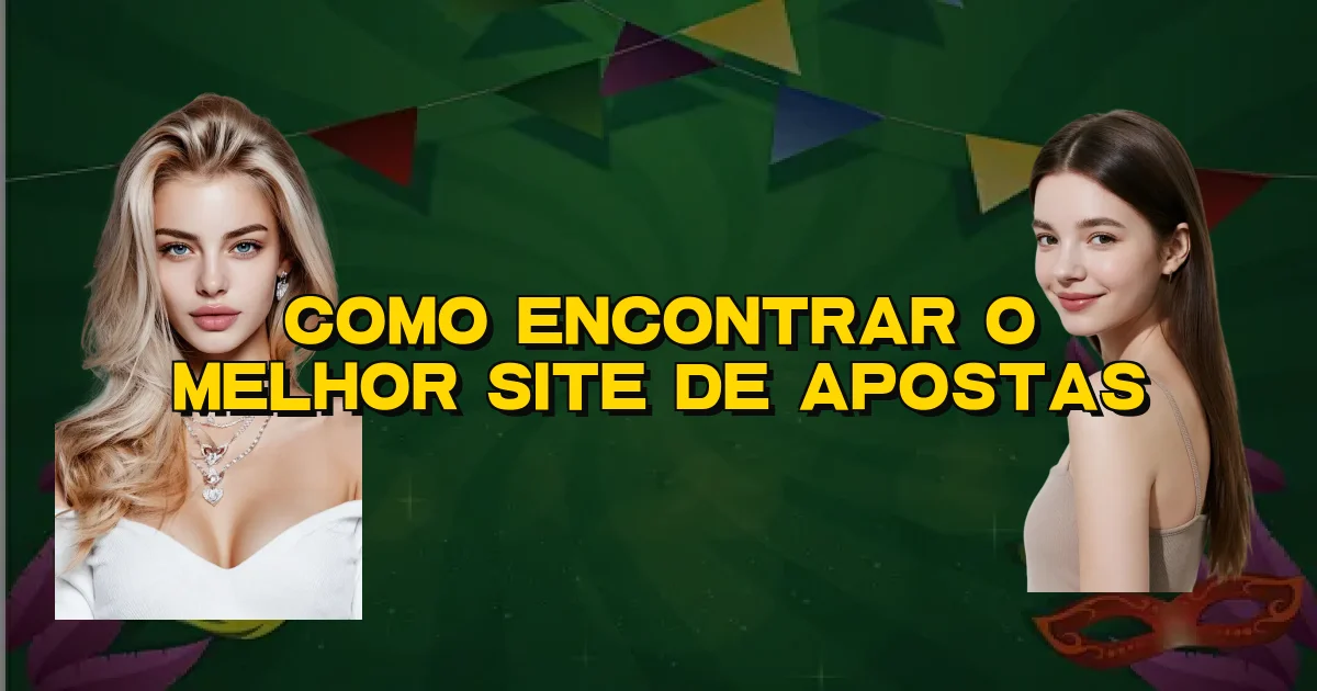 Como Encontrar O Melhor Site De Apostas Oficial