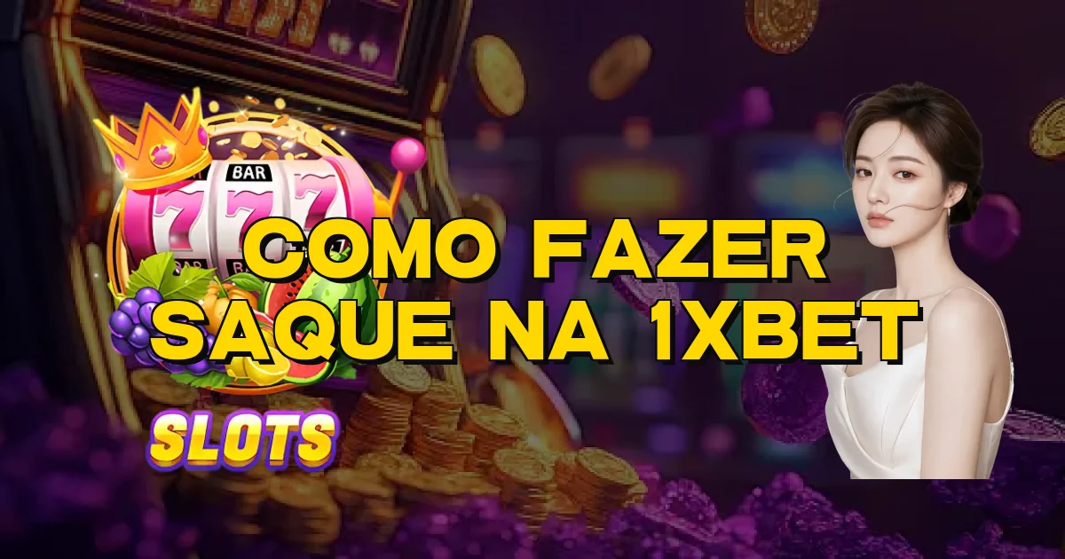 Como Fazer Saque Na 1Xbet Oficial