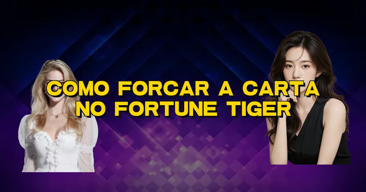 Como Forcar A Carta No Fortune Tiger Oficial