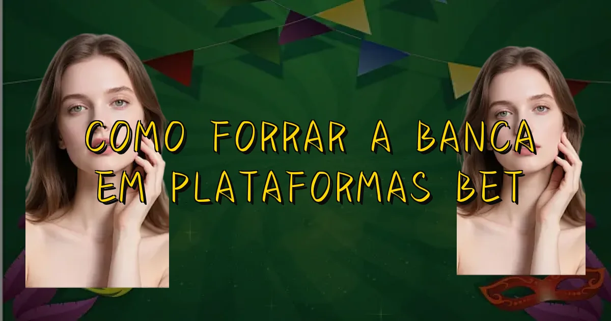 Como Forrar A Banca Em Plataformas Bet Oficial