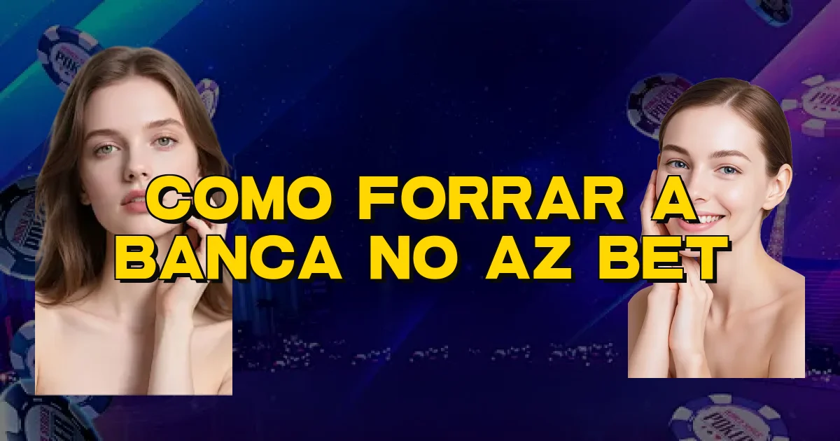 Como Forrar A Banca No Az Bet Oficial