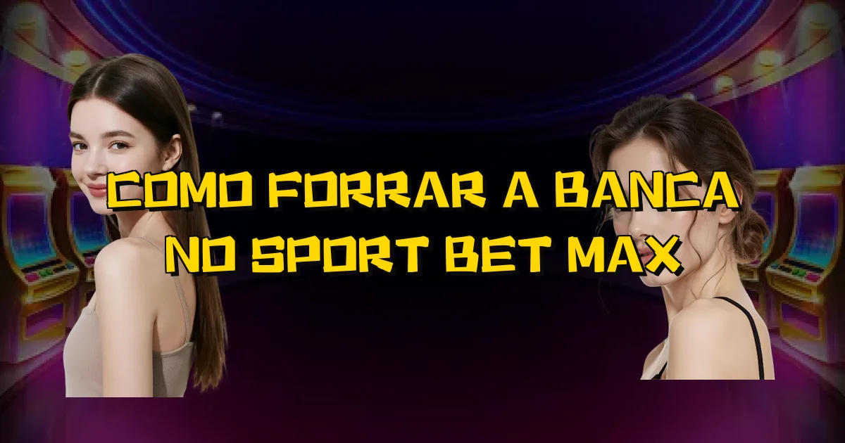 Como Forrar A Banca No Sport Bet Max Oficial