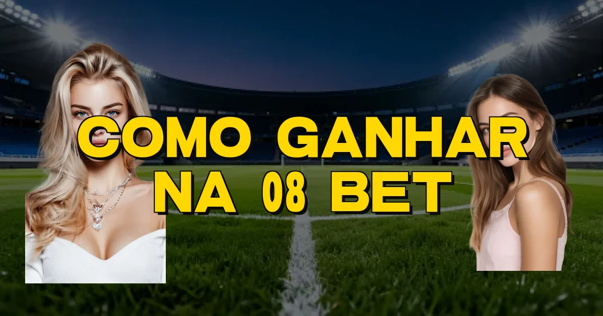 Como Ganhar Na 08 Bet Oficial